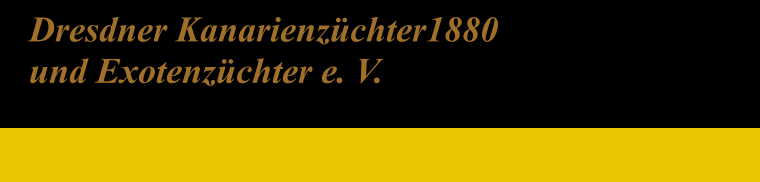 Dresdner Kanarienzüchter1880 und Exotenzüchter e. V.